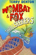 Wombat & Fox : thrillseekers / Terry Denton.