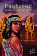 Hatshepsut : the lost pharoah of Egypt / by Carole Wilkinson.
