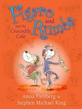 Figaro and Rumba and the crocodile cafe / Anna Fienberg and Stephen Michael King.