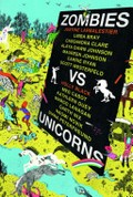 Zombies vs unicorns / editors: Justine Larbalestier and Holly Black.