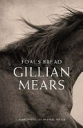 Foal's bread / Gillian Mears.