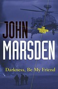 Darkness, be my friend / John Marsden.