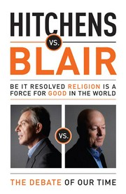 Hitchens vs blair: Be it resolved religion is a force for good in the world. Christopher Hitchens.