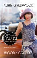 Blood and circuses: Phryne fisher's murder mystery series, book 6. Kerry Greenwood.