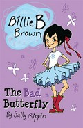 The bad butterfly: Sally Rippin.