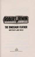 The dinosaur feather / written by Jack Wells.