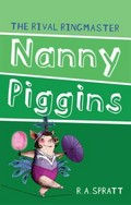 Nanny Piggins and the rival ringmaster / R.A. Spratt.
