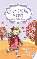 Clementine Rose and the pet day disaster / Jacqueline Harvey.
