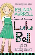 Lulu Bell and the birthday unicorn / Belinda Murrell ; illustrated by Serena Geddes.