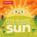 Good morning, sun : a rise-and-shine story / [written by Adam Snyder ; illustrated by Johnny Yanok].