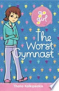 The worst gymnast / by Thalia Kalkipsakis ; illustrations by Aki Fukuoka.