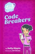 Code breakers /​ Sally Rippin ; illustrated by Aki Fukuoka.