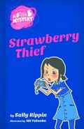 Strawberry thief / Sally Rippin ; illustrated by Aki Fukuoka.