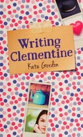 Writing Clementine / Kate Gordon.