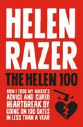 The Helen 100 : how I took my waxer's advice and cured heartbreak by going on 100 dates in less than a year / Helen Razer.
