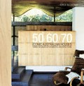 50/60/70 : iconic Australian houses : three decades of domestic architecture / Karen McCartney ; photography by Michael Wee.