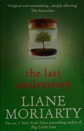 The last anniversary / Liane Moriarty.