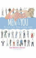 Men & you : the secrets of love, flirting and dating revealed / Rikki Markson & Jayde Kelly ; illustrated by Rikki Markson.