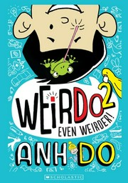 Even weirder / written by Anh Do ; illustrated by Jules Faber.