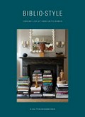 Bibliostyle : how we live at home with books / Nina Freudenberger with Sadie Stein ; photographs by Shade Degges.