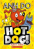 Party time! Hotdog series, book 2. Anh Do.
