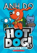 Camping time! Hotdog series, book 5. Anh Do.