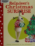 Reindeer's Christmas surprise / Ursula Dubosarsky & [illustrations by] Sue deGennaro.