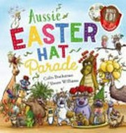 Aussie Easter hat parade / Colin Buchanan, Simon Williams.