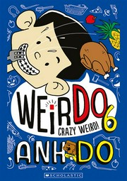 Crazy weird: Weirdo series, book 6. Anh Do.