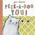 Peek-a-boo you! / Jane Cabrera.