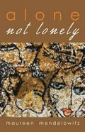 Alone not lonely / Maureen Mendelowitz.
