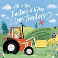 All of the factors of why I love tractors / written by Davina Bell ; illustrated by Jenny Løvlie.