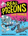Real Pigeons duck trouble / Andrew McDonald ; Ben Wood.