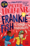 Frankie Fish and the tomb of Tomfoolery / Peter Helliar ; illustrated by Lesley Vamos.