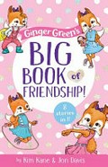 Ginger Green's big book of friendship! / by Kim Kane & Jon Davis.