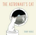 The astronaut's cat / Tohby Riddle.