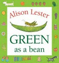 Green as a bean / Alison Lester.