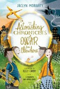 The astonishing chronicles of Oscar from Elsewhere / Jaclyn Moriarty ; illustrations by Kelly Canby.