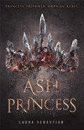 Ash princess / Laura Sebastian ; map by Isaac Stewart.