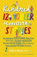 Kindred : 12 queer #loveozya anthology / edited by Michael Earp.