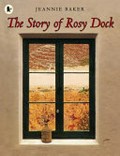 The story of rosy dock / Jeannie Baker ; [photographs by Andrew Payne and David Blackwell].