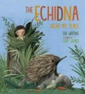 The echidna near my place / Sue Whiting ; illustrated by Cate James.