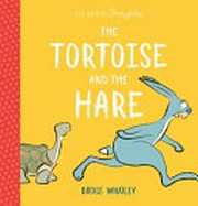 The tortoise and the hare / [illustrated by] Bruce Whatley.