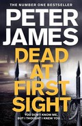 Dead at first sight: Roy grace series, book 15. Peter James.