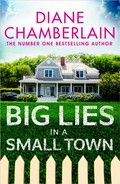 Big lies in a small town: Diane Chamberlain.