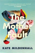 The mother fault: Kate Mildenhall.