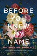 Before you knew my name / Jacqueline Bublitz.