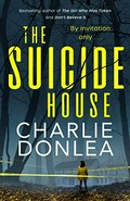 The suicide house / Charlie Donlea.