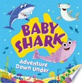 Baby Shark : adventure down under / illustrations by Katie Kear ; text Penguin Random House Australia.