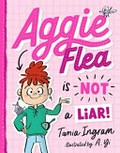 Aggie Flea is not a liar! / Tania Ingram, A. Yi.